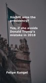 Xóchitl wins the presidency? Yes, if she avoids Donald Trump's mistake in 2018 (eBook, ePUB)