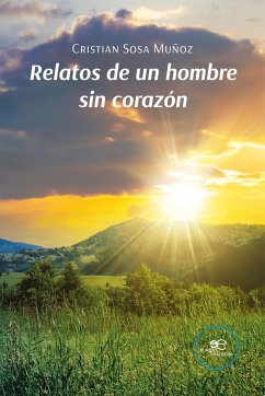 Relatos de un hombre sin corazón (eBook, ePUB) - Sosa Muñoz, Cristian