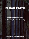 IN BAD FAITH: The Republican Plan to Destroy Social Security (eBook, ePUB)