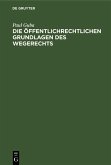 Die öffentlichrechtlichen Grundlagen des Wegerechts (eBook, PDF)