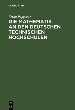 Die Mathematik an den Deutschen Technischen Hochschulen (eBook, PDF) - Papperitz, Erwin