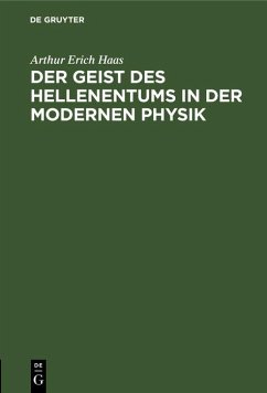 Der Geist des Hellenentums in der modernen Physik (eBook, PDF) - Haas, Arthur Erich
