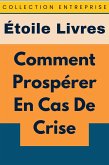 Comment Prospérer En Cas De Crise (Collection Entreprise, #14) (eBook, ePUB) Comment Prospérer En Cas De Crise (Collection Entreprise, #14) (eBook, ePUB)