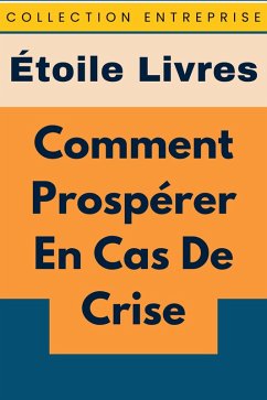 Comment Prospérer En Cas De Crise (Collection Entreprise, #14) (eBook, ePUB) Cover Comment Prospérer En Cas De Crise (Collection Entreprise, #14) (eBook, ePUB)