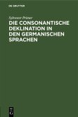 Die consonantische Deklination in den germanischen Sprachen (eBook, PDF) Die consonantische Deklination in den germanischen Sprachen (eBook, PDF)