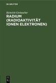Radium (Radioaktivität Ionen Elektronen) (eBook, PDF)