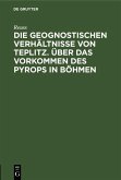Die geognostischen Verhältnisse von Teplitz. Über das Vorkommen des Pyrops in Böhmen (eBook, PDF)