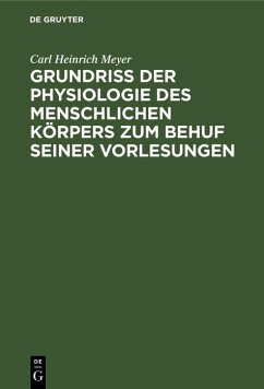 Grundriß der Physiologie des menschlichen Körpers zum Behuf seiner Vorlesungen (eBook, PDF) - Meyer, Carl Heinrich