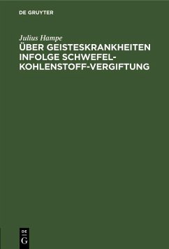 Über Geisteskrankheiten infolge Schwefelkohlenstoff-Vergiftung (eBook, PDF) - Hampe, Julius