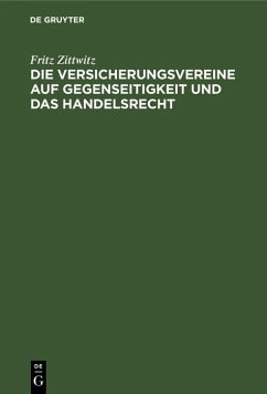 Die Versicherungsvereine auf Gegenseitigkeit und das Handelsrecht (eBook, PDF) - Zittwitz, Fritz
