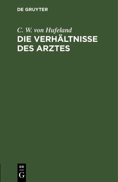 Die Verhältnisse des Arztes (eBook, PDF) - Hufeland, C. W. von
