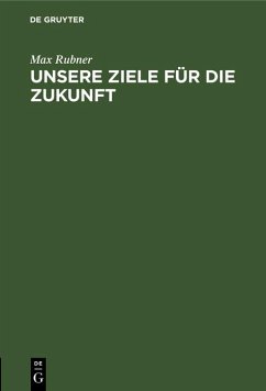 Unsere Ziele für die Zukunft (eBook, PDF) - Rubner, Max