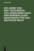 Die Lehre von den Testamentsvollstreckern nach dem Bürgerlichen Gesetzbuch für das Deutsche Reich (eBook, PDF)