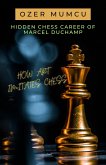Hidden Chess Career of Marcel Duchamp How Art Imitates Chess (eBook, ePUB)
