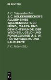 J. C. Nelkenbrecher's allgemeines Taschenbuch der Münz-, Maaß- und Gewichtskunde, der Wechsel-, Geld- und Fondscourse u. s. w. für Banquiers und Kaufleute (eBook, PDF)