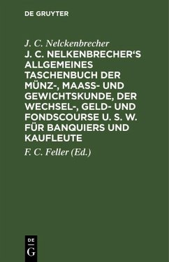 Cover J. C. Nelkenbrecher's allgemeines Taschenbuch der Münz-, Maaß- und Gewichtskunde, der Wechsel-, Geld- und Fondscourse u. s. w. für Banquiers und Kaufleute (eBook, PDF)