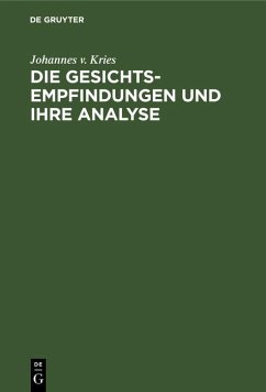 Die Gesichts-Empfindungen und ihre Analyse (eBook, PDF) - Kries, Johannes v.