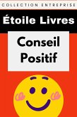 Conseil Positif (Collection Entreprise, #10) (eBook, ePUB) Conseil Positif (Collection Entreprise, #10) (eBook, ePUB)
