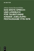 Das erste Sprech- und Lesebuch für taubstumme Kinder: Jubiläums-Festausgabe 1778-1878 (eBook, PDF) Das erste Sprech- und Lesebuch für taubstumme Kinder: Jubiläums-Festausgabe 1778-1878 (eBook, PDF)