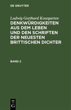 Ludwig Gotthard Kosegarten: Denkwürdigkeiten aus dem Leben und den Schriften der neuesten Brittischen Dichter. Band 2 (eBook, PDF) - Kosegarten, Ludwig Gotthard
