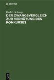 Der Zwangsvergleich zur Verhütung des Konkurses (eBook, PDF) Der Zwangsvergleich zur Verhütung des Konkurses (eBook, PDF)