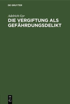 Die Vergiftung als Gefährdungsdelikt (eBook, PDF) - Gyr, Adelrich