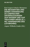 Die Reagentien und deren Anwendung zu chemischen Untersuchungen auf nassem und auf trocknem Wege (d. i. mit Anwendung des Löthrohrs) (eBook, PDF)