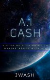A.I Cash Machine: Make Money With Artificial Intelligence (eBook, ePUB)