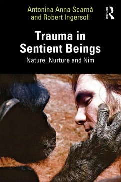 Trauma in Sentient Beings (eBook, ePUB) - Scarnà, Antonina Anna; Ingersoll, Robert