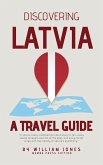 Discovering Latvia: A Travel Guide (eBook, ePUB) Discovering Latvia: A Travel Guide (eBook, ePUB)