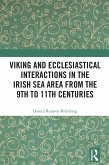 Viking and Ecclesiastical Interactions in the Irish Sea Area from the 9th to 11th Centuries (eBook, ePUB) Viking and Ecclesiastical Interactions in the Irish Sea Area from the 9th to 11th Centuries (eBook, ePUB)