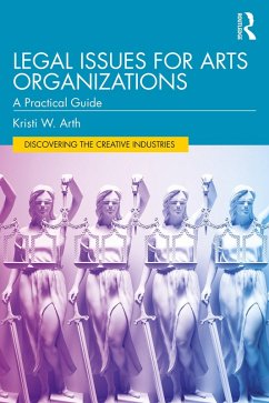 Legal Issues for Arts Organizations (eBook, ePUB) - Arth, Kristi W.