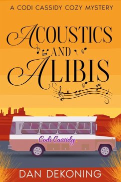 Acoustics and Alibis (The Codi Cassidy Mystery Series, #1) (eBook, ePUB) - DeKoning, Dan
