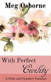 With Perfect Civility - A Pride and Prejudice Variation (eBook, ePUB)