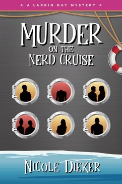 Murder on the Nerd Cruise (Larkin Day Mysteries, #4) (eBook, ePUB) - Dieker, Nicole