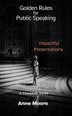 Golden Rules for Public Speaking (eBook, ePUB) Golden Rules for Public Speaking (eBook, ePUB)