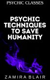 Psychic Techniques to Save Humanity (Psychic Classes, #8) (eBook, ePUB)