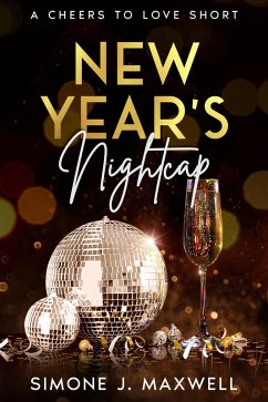 New Year's Nightcap (Cheers to Love, #1) (eBook, ePUB) - Maxwell, Simone J.