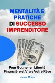 Esprits et Pratiques de Réussite Entrepreneur: Pour Gagner en Liberté Financière et Vivre Votre Rêve (eBook, ePUB)