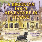 A Brooklyn Dog's Adventure in France (A Brooklyn Dog's Adventures, #1) (eBook, ePUB)