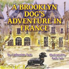 A Brooklyn Dog's Adventure in France (A Brooklyn Dog's Adventures, #1) (eBook, ePUB) - Tait, Catherine; Tait, Ruth