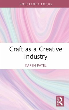 Craft as a Creative Industry (eBook, ePUB) - Patel, Karen