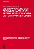 Die Entwicklung der freundschaftlichen Beziehungen zwischen der DDR und der UdSSR