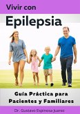 Vivir con Epilepsia Guía Práctica para Pacientes y Familiares (eBook, ePUB)