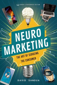 Neuromarketing: The Art of Seducing the Consumer (eBook, ePUB) - Sandua, David