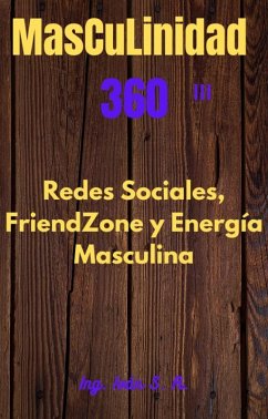 Cover Masculinidad 360 Energía Masculina, Redes Sociales y FrienZone (eBook, ePUB)