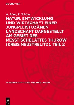 Natur, Entwicklung und Wirtschaft einer Jungpleistozänen Landschaft dargestellt am Gebiet des Messtischblattes Thurow (Kreis Neustrelitz), Teil 2 - Kaussmann, B.;Kudoke, J.;Mäde, A.