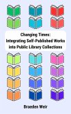 Changing Times: Integrating Self-Published Works into Public Library Collections (eBook, ePUB)