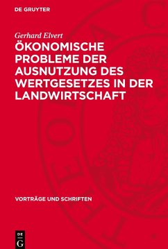 Ökonomische Probleme der Ausnutzung des Wertgesetzes in der Landwirtschaft - Elvert, Gerhard