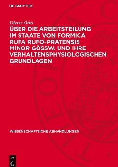 Über die Arbeitsteilung im Staate von Formica rufa rufo-pratensis minor GÖSSW. und ihre verhaltensphysiologischen Grundlagen - Otto, Dieter